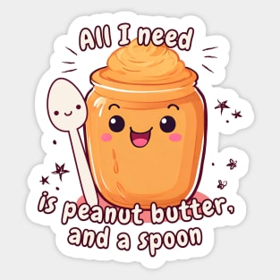 All I Need is Peanut Butter And A Spoon Sticker